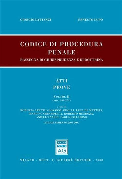 Codice di procedura penale. Rassegna di giurisprudenza e di dottrina. Aggiornamento 2003-2007. Vol. 2: Atti, prove (artt. 109-271)