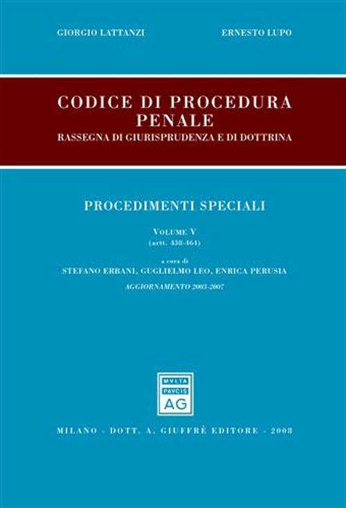 Codice di procedura penale. Vol. 5: Procedimenti speciali (artt. 438-464)