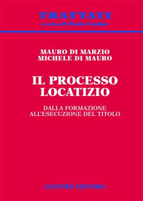 Il processo locatizio. Dalla formazione all'esecuzione del titolo