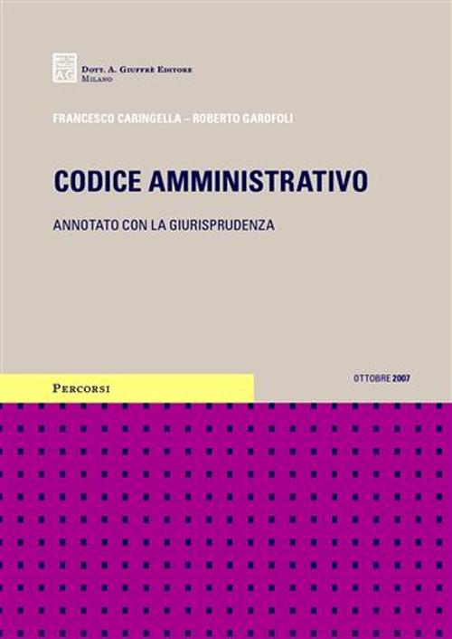 Codice amministrativo. Annotato con la giurisprudenza. Aggiornato a ottobre 2007