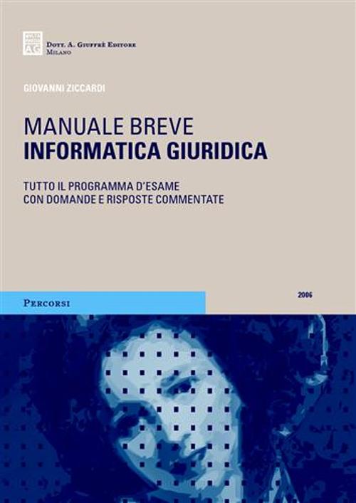 Informatica giuridica. Tutto il programma d'esame con domande e risposte commentate 2006