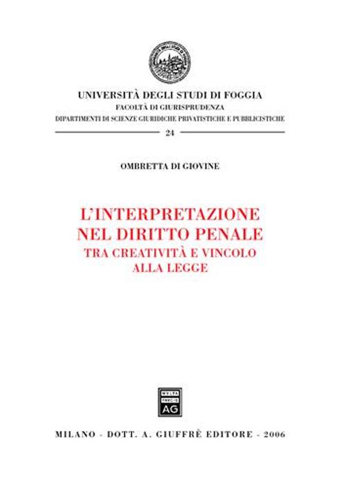 L'interpretazione nel diritto penale. Tra creatività e vincolo alla legge