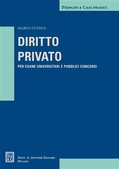 Diritto privato. Per esami universitari e pubblici concorsi