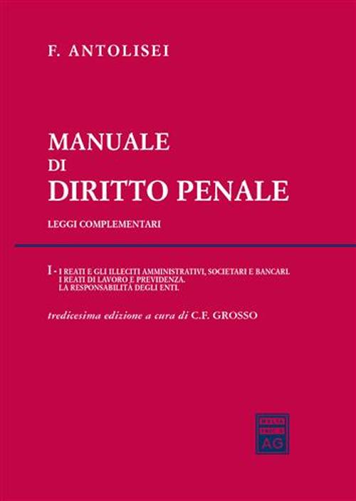 Manuale di diritto penale. Leggi complementari. Vol. 1: I reati e gli illeciti amministrativi, societari e bancari. I reati di lavoro e previdenza. La responsabilità degli enti
