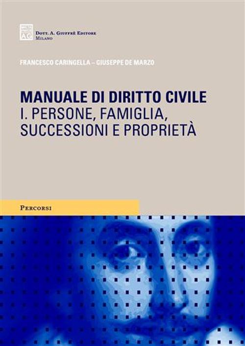 Manuale di diritto civile. Vol. 1: Persone, famiglia, successioni e proprietà
