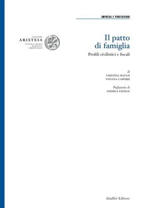 Il patto di famiglia. Profili civilistici e fiscali