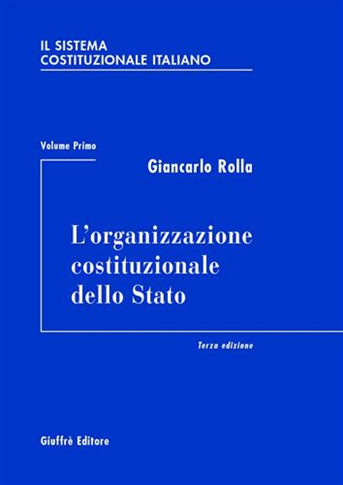 Il sistema costituzionale italiano. Vol. 1: L' organizzazione costituzionale dello Stato