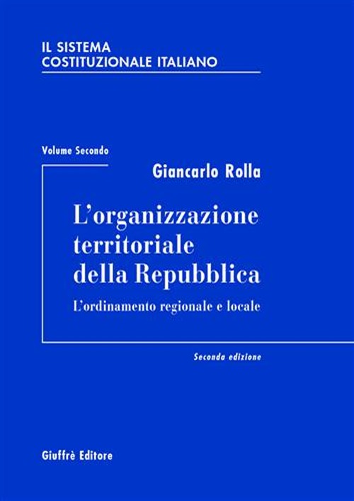 Il sistema costituzionale italiano. Vol. 2: L'organizzazione territoriale della Repubblica. L'ordinamento regionale e locale