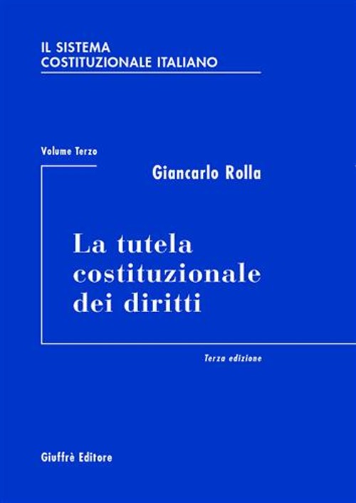 Il sistema costituzionale italiano. Vol. 3: La tutela costituzionale dei diritti