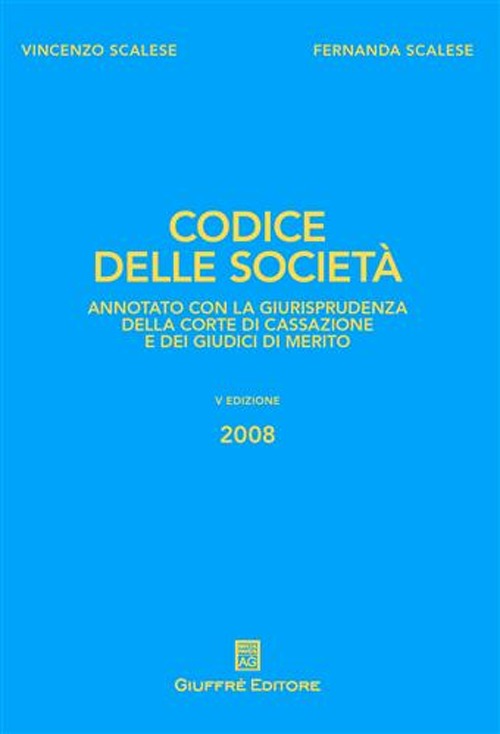 Codice delle società. Annotato con la giurisprudenza della Corte di Cassazione e dei giudici di merito