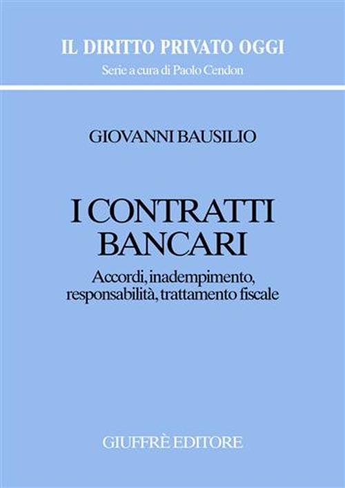 I contratti bancari. Accordi, inadempimento, responsabilità, trattamento fiscale