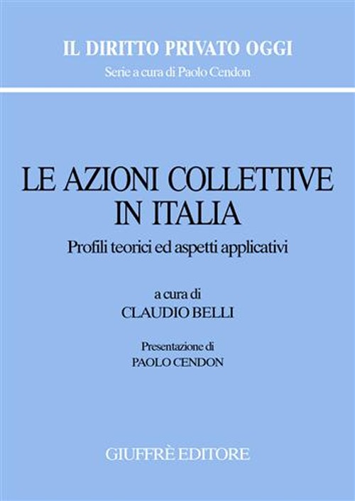 Le azioni collettive in Italia. Profili teorici ed aspetti applicativi. Atti del Convegno (Roma, 16 febbraio 2007)