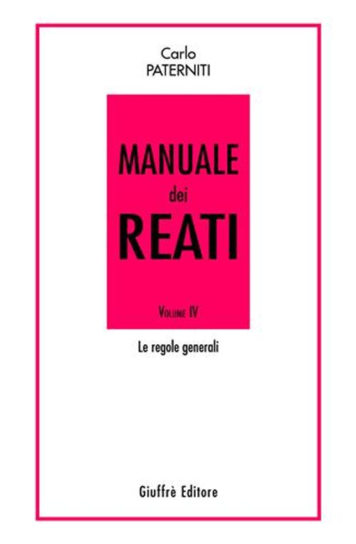 Manuale dei reati. Vol. 4: Le regole generali