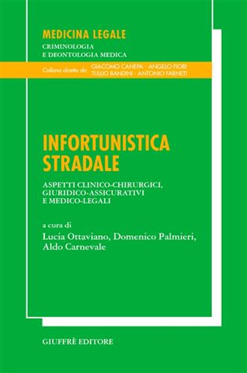 Infortunistica stradale. Aspetti clinico-chirurgici, giuridico-assicurativi e medico-legali