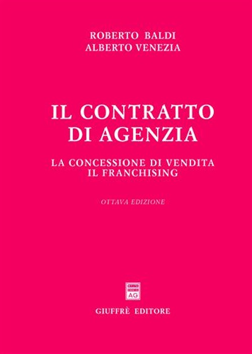 Il contratto di agenzia. La concessione di vendita. Il franchising