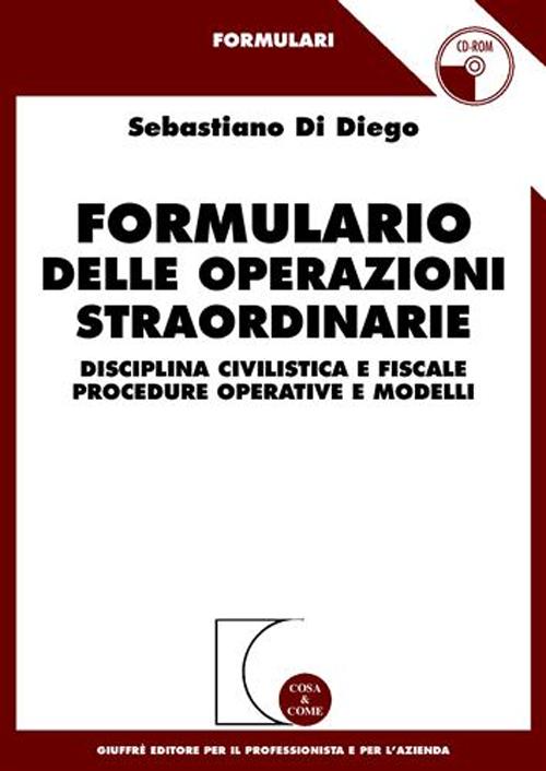 Formulario delle operazioni straordinarie. Disciplina civilistica e fiscale. Procedure operative e modelli