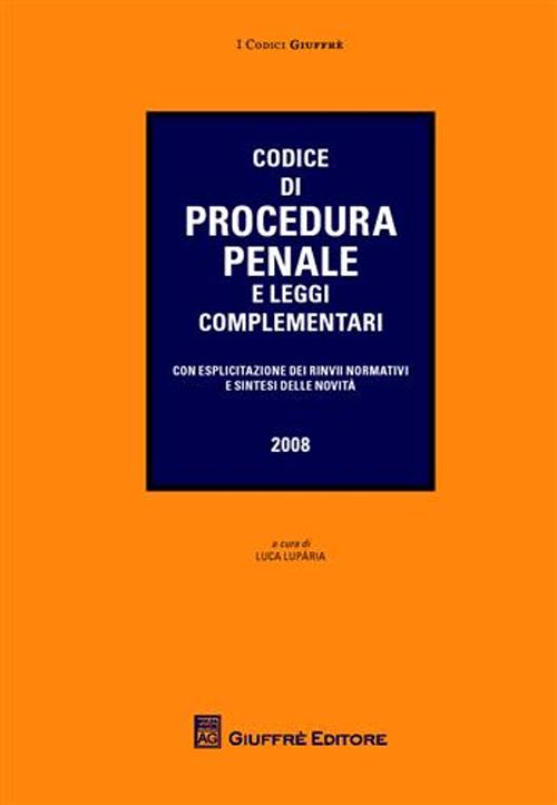 Codice di procedura penale e leggi complementari. Con esplicazione dei rinvii normativi e sintesi delle novità