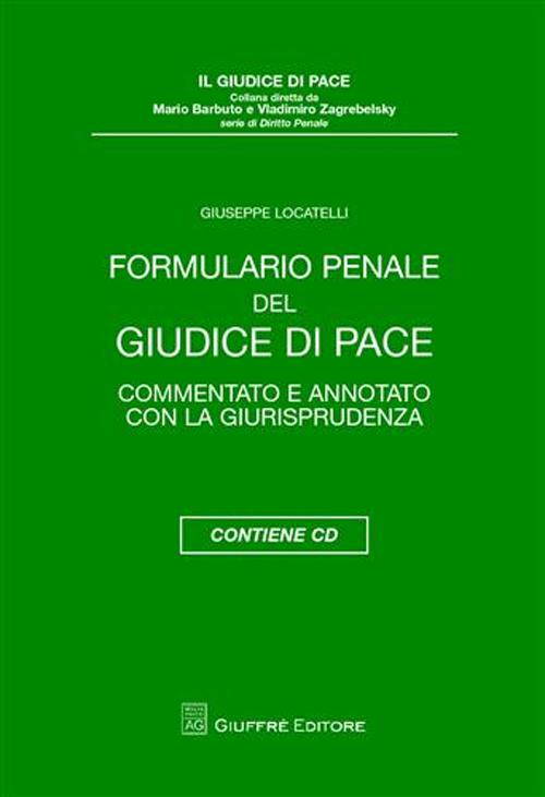 Formulario penale del giudice di pace. Commentato e annotato con la giurisprudenza