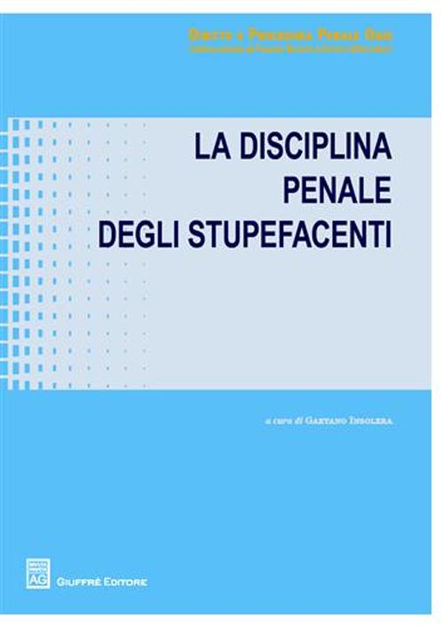 La disciplina penale degli stupefacenti