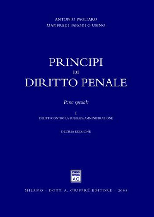 Principi di diritto penale. Parte speciale. Vol. 1: Delitti contro la pubblica amministrazione