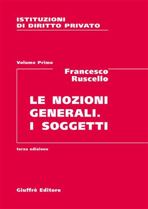 Istituzioni di diritto privato. Vol. 1: Le nozioni generali. I soggetti
