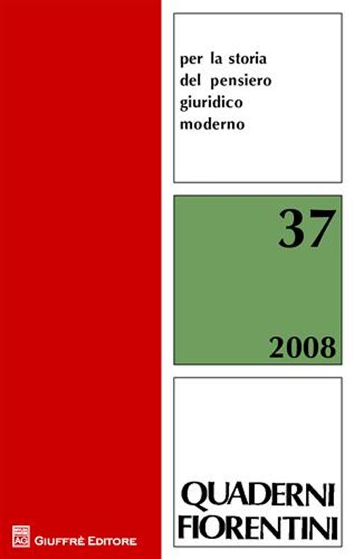 Quaderni fiorentini per la storia del pensiero giuridico moderno (2008). Vol. 37