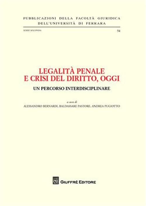 Legalità penale e crisi del diritto, oggi. Un percorso interdisciplinare