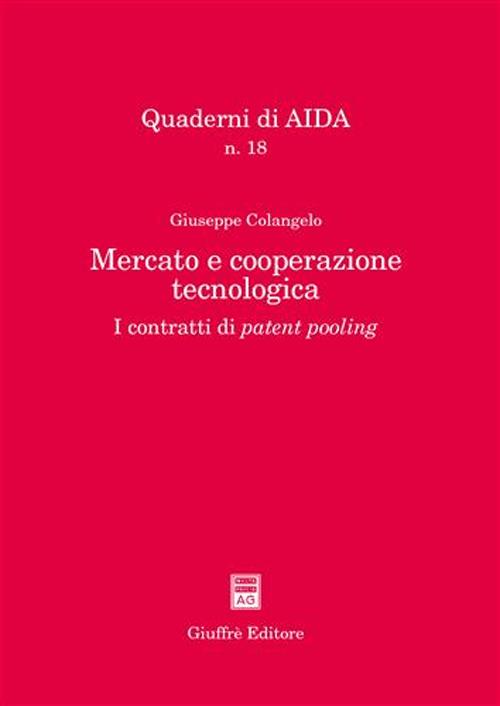 Mercato e cooperazione tecnologica. I contratti di patent pooling