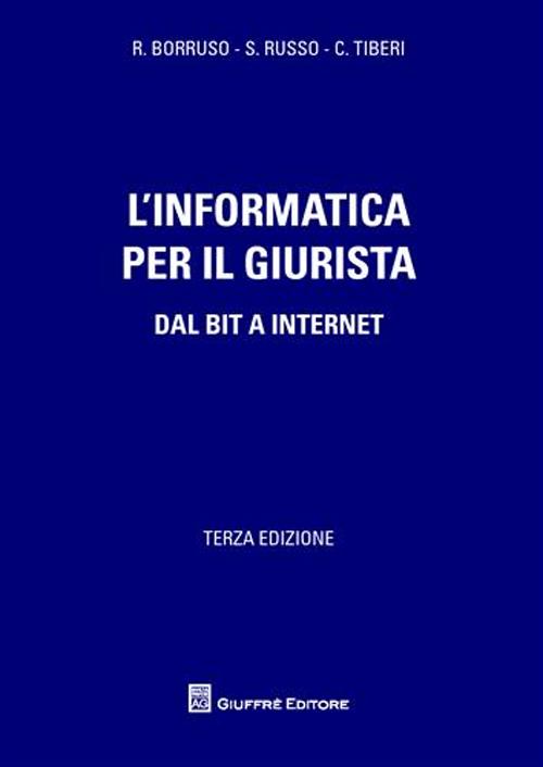 L'informatica per il giurista. Dal Bit a internet