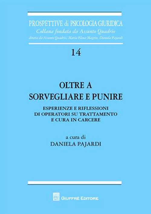 Oltre a sorvegliare e punire. Esperienze e riflessioni di operatori su trattamento e cura in carcere