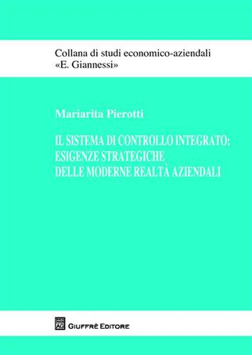 Il sistema di controllo integrato. Esigenze strategiche delle moderne realtà aziendali