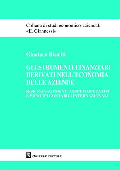 Gli strumenti finanziari derivati nell'economia delle aziende. Risk management, aspetti operativi e principi contabili internazionali