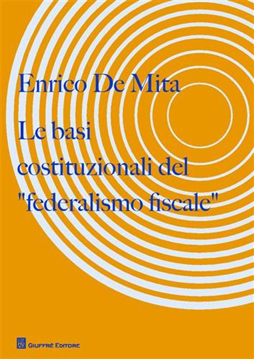 Le basi costituzionali del «federalismo fiscale»