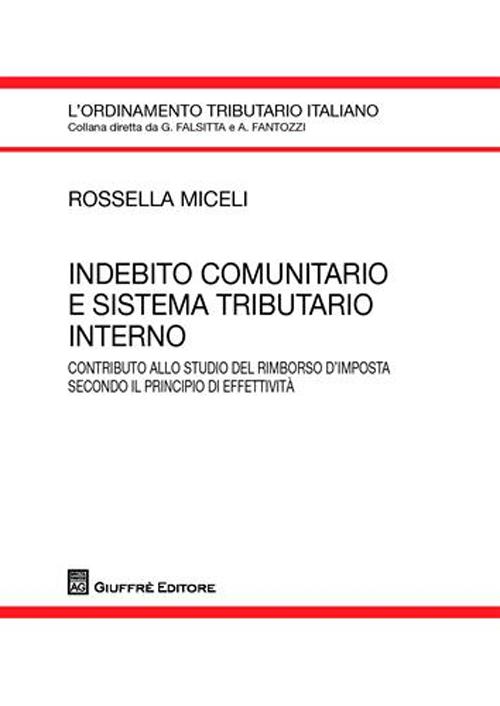 Indebito comunitario e sistema tributario interno. Contributo allo studio del rimborso d'imposta secondo il principio di effettività