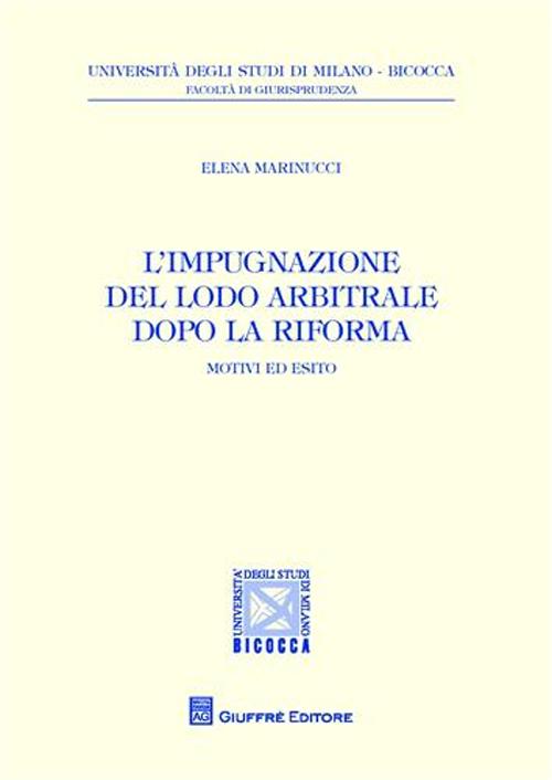 L'impugnazione del lodo arbitrale dopo la riforma. Motivi ed esito