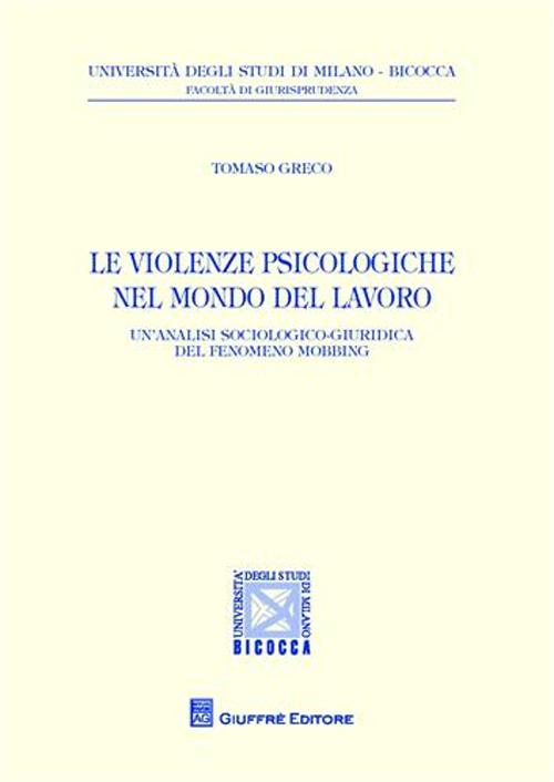 Le violenze psicologiche nel mondo del lavoro. Un'analisi sociologico-giuridica del fenomeno mobbing
