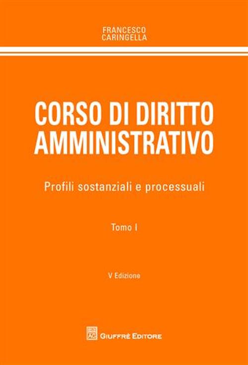 Corso di diritto amministrativo. Profili sostanziale e processuali