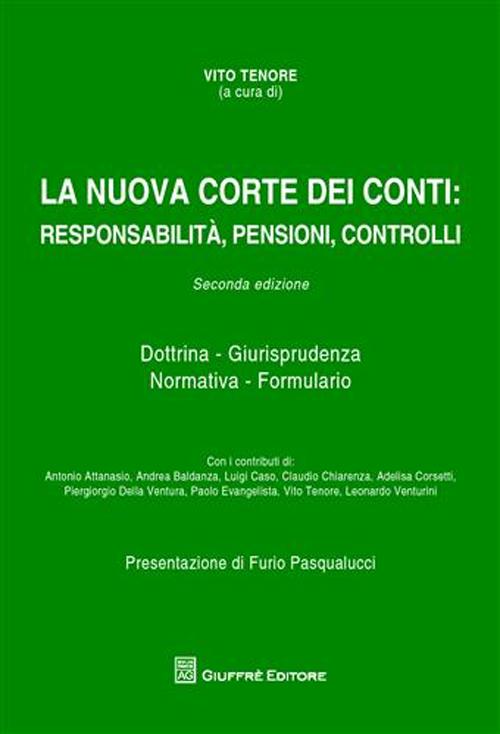 La nuova Corte dei Conti. Responsabilità, pensioni, controlli. Dottrina. Giurisprudenza. Normativa. Formulario