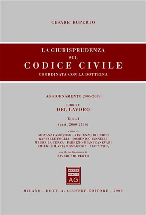 La giurisprudenza sul Codice civile. Coordinata con la dottrina. Aggiornamento 2005-2009. Libro V: Del lavoro. Artt. 2060-2246 e artt. 2247-2642