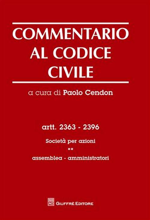 Commentario al codice civile. Artt. 2363-2396: Società per azioni. Assemblea, amministratori