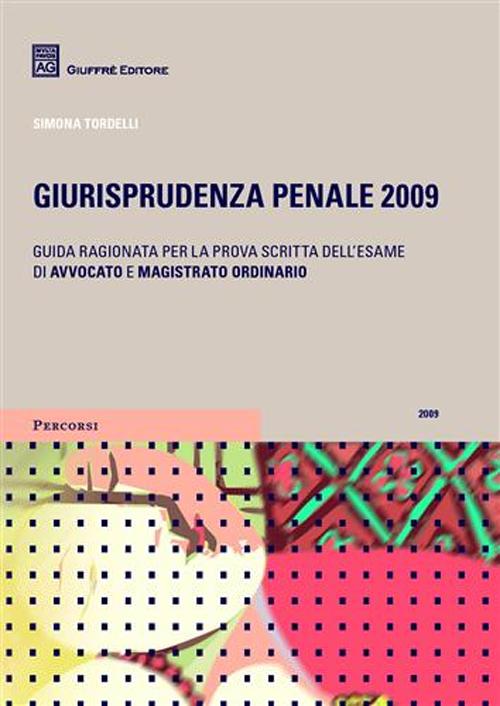Giurisprudenza penale 2009. Guida ragionata per la prova scritta dell'esame di avvocato e magistrato ordinario