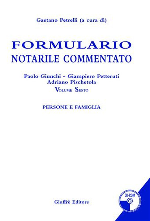 Formulario notarile commentato. Vol. 6: Persone e famiglie