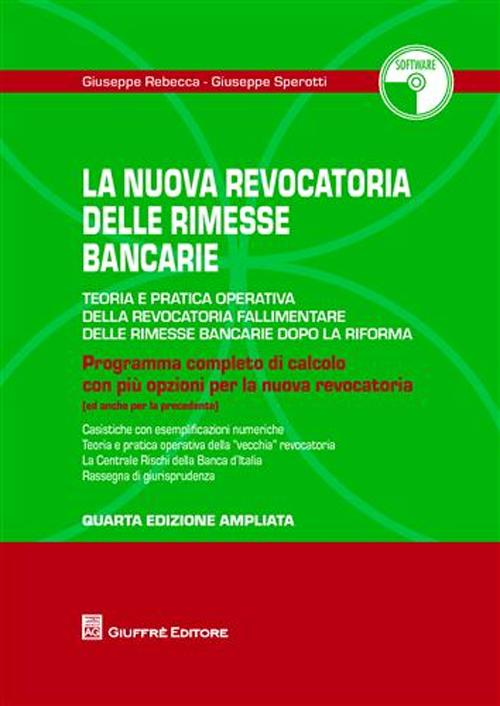 La revocatoria delle rimesse bancarie. Teoria e pratica operativa della revocatoria fallimentare delle rimesse bancarie dopo la riforma