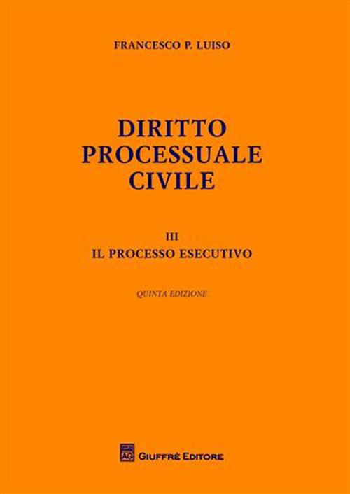 Diritto processuale civile. Vol. 3: Il processo esecutivo