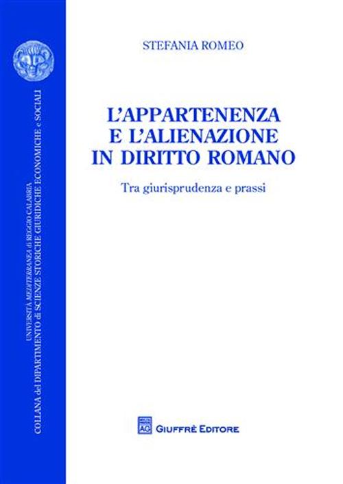 L'appartenenza e l'alienazione in diritto romano. Tra giurisprudenza e prassi