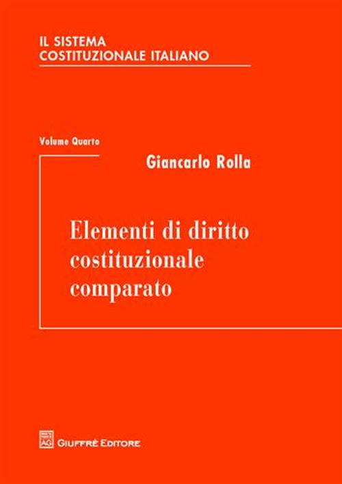 Il sistema costituzionale italiano. Vol. 4: Elementi di diritto costituzionale comparato