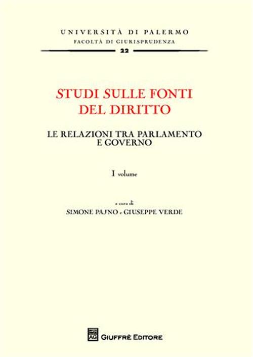 Studi sulle fonti del diritto. Vol. 1: Le relazioni tra parlamento e governo