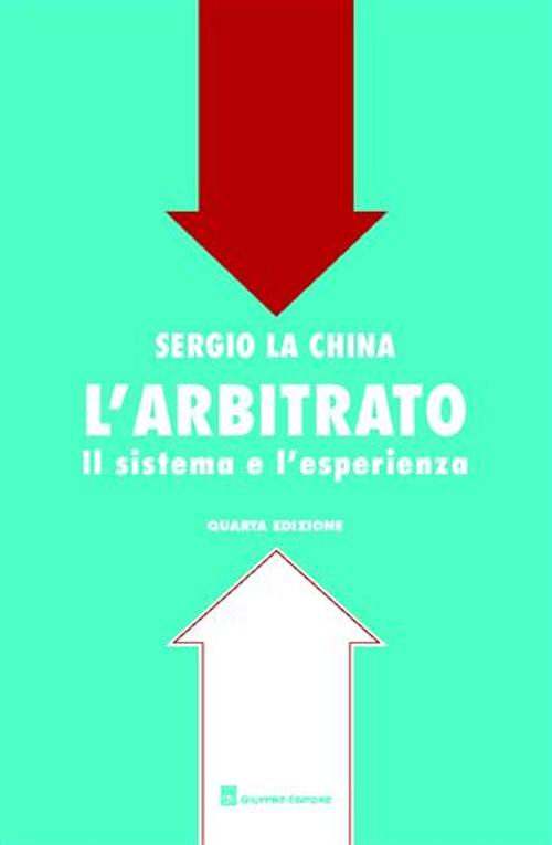 L'arbitrato. Il sistema e l'esperienza