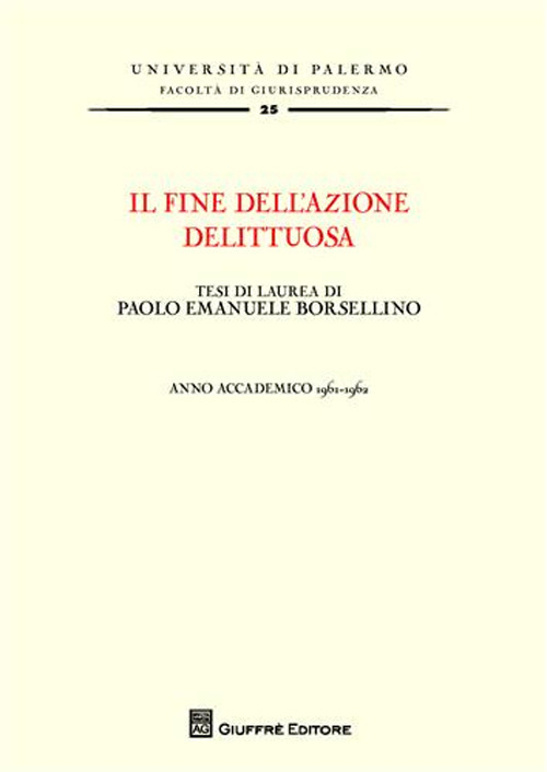 Il fine dell'azione delittuosa. Tesi di laurea di Paolo Emanuele Borsellino. Anno accademico 1961-1962