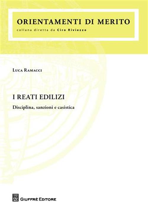I reati edilizi. Disciplina, sanzioni e casistica